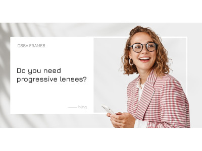 Do you need progressive lenses?